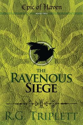 The Ravenous Siege: Epic of Haven Book Two - Triplett, R G, and Farrell, Melody (Editor)