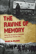 The Ravine of Memory: Babyn Yar Between the Holocaust and the Great Patriotic War