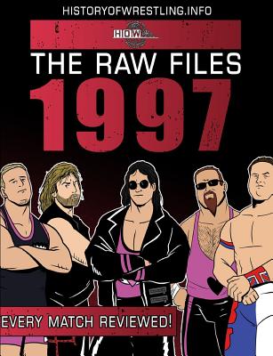 The Raw Files: 1997 - Dixon, James, and Furious, Arnold, and Maughan, Lee