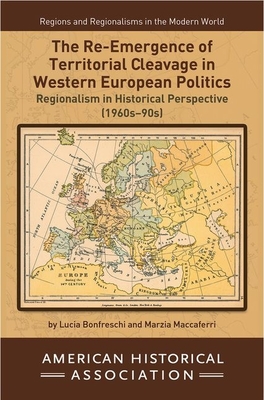 The Re-Emergence of Territorial Cleavage in Western European Politics - Bonfreschi, Lucia, and Maccaferri, Marzia