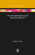 The Re-Emergence of Virtual Reality