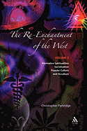 The Re-Enchantment of the West, Vol 2: Alternative Spiritualities, Sacralization, Popular Culture and Occulture