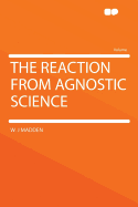 The Reaction from Agnostic Science