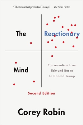 The Reactionary Mind: Conservatism from Edmund Burke to Donald Trump - Robin, Corey