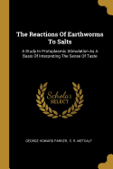 The Reactions Of Earthworms To Salts: A Study In Protoplasmic Stimulation As A Basis Of Interpreting The Sense Of Taste