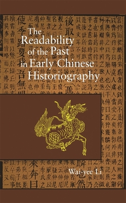 The Readability of the Past in Early Chinese Historiography - Li, Wai-Yee