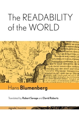 The Readability of the World - Blumenberg, Hans, and Savage, Robert (Translated by), and Roberts, David (Translated by)