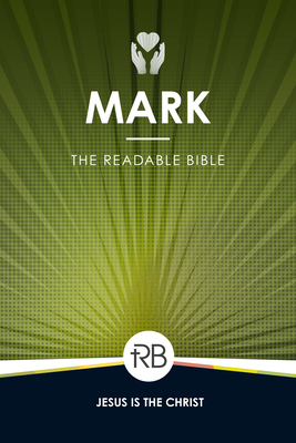 The Readable Bible: Mark - Laughlin, Rod, and Kennedy, Brendan, Dr. (Editor), and Kinser, Colby, Dr. (Editor)