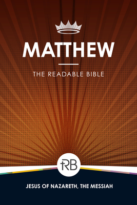 The Readable Bible: Matthew - Laughlin, Rod (Editor), and Kennedy, Brendan, Dr. (Editor), and Kinser, Colby, Dr. (Editor)