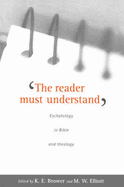 The Reader Must Understand: Eschatology in Bible and Theology