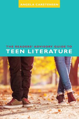 The Readers' Advisory Guide to Teen Literature - Carstensen, Angela