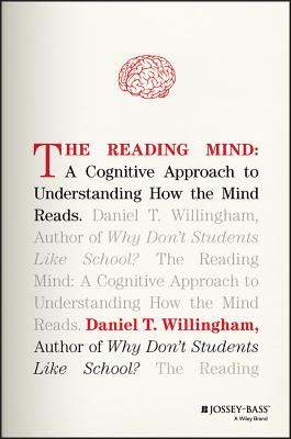 The Reading Mind: A Cognitive Approach to Understanding How the Mind Reads - Willingham, Daniel T