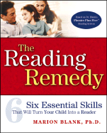 The Reading Remedy: Six Essential Skills That Will Turn Your Child Into a Reader