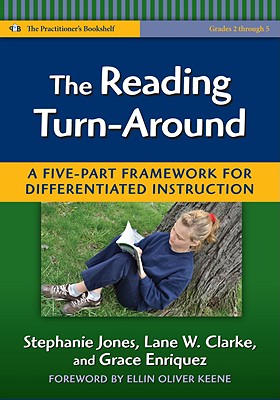 The Reading Turn-Around: A Five-Part Framework for Differentiated Instruction (Grades 2-5) - Jones, Stephanie, and Clarke, Lane W, and Enriquez, Grace