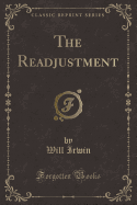 The Readjustment (Classic Reprint)