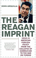 The Reagan Imprint: Ideas in American Foreign Policy from the Collapse of Communism to the War on Terror