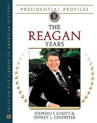 The Reagan Years - Stephen Knott, and Knott, Stephen F