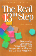 The Real 13th Step: Discovering Confidence, Self-Reliance, and Independence Beyond the Twelve-Step Programs (Revised Edition)