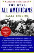 The Real All Americans: The Team That Changed a Game, a People, a Nation
