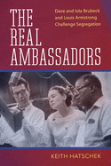 The Real Ambassadors: Dave and Iola Brubeck and Louis Armstrong Challenge Segregation