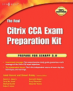 The Real Citrix CCA Exam Preparation Kit: Prepare for Xenapp 5.0