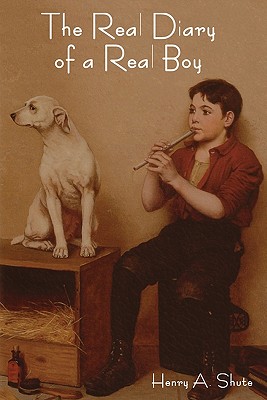 The Real Diary of a Real Boy - Shute, Henry Augustus