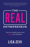 The REAL Entrepreneur: How to simplify, grow and enjoy your business