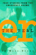 The Real ER: True Stories from the Emergency Rooms