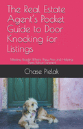 The Real Estate Agent's Pocket Guide to Door Knocking for Listings: Meeting People Where They Are and Helping Them Move Forward