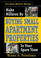 The Real Estate Recipe: Make Millions by Buying Small Apartment Properties in Your Spare Time