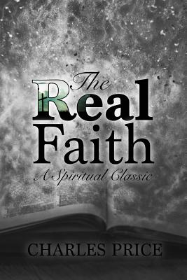 The Real Faith: A Spiritual Classic - Price, Charles