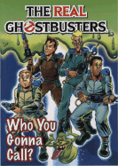 The Real Ghostbusters: Who You Gonna Call?