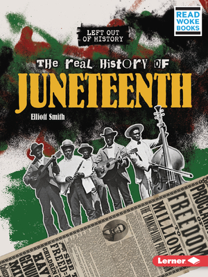 The Real History of Juneteenth - Smith, Elliott