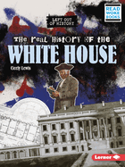 The Real History of the White House