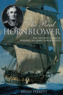 The Real Hornblower: Life of Admiral Sir James Gordon, GCB - Perrett, Bryan