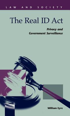 The Real Id ACT: Privacy and Government Surveillance - Eyre, William