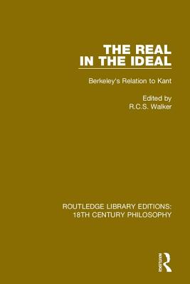 The Real in the Ideal: Berkeley's Relation to Kant - Walker, R.C.S. (Editor)