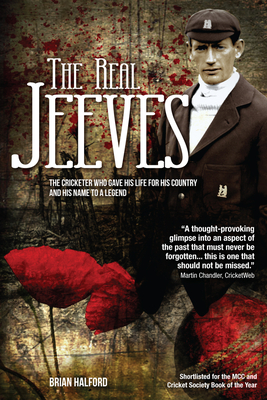 The Real Jeeves: "The Cricketer Who Gave His Life for His Country and His Name to a Legend - Halford, Brian