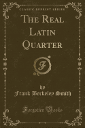 The Real Latin Quarter (Classic Reprint)