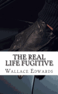 The Real Life Fugitive: Sam Sheppard and the Original Trial of the Century - Edwards, Wallace