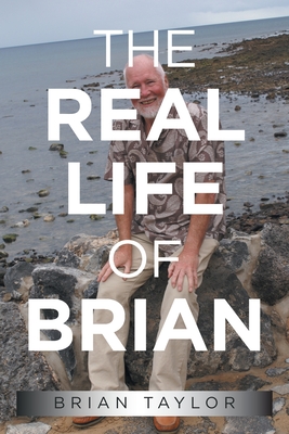 The Real Life of Brian - Taylor, Brian