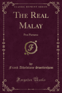 The Real Malay: Pen Pictures (Classic Reprint)