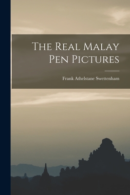 The Real Malay Pen Pictures - Swettenham, Frank Athelstane