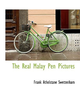 The Real Malay Pen Pictures - Swettenham, Frank Athelstane