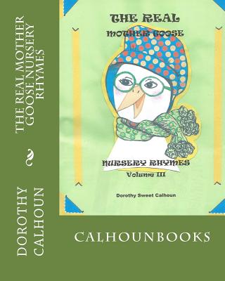 The Real Mother Goose Nursery Rhymes: Mother Goose Nursery Rhymes Personified - Calhoun, Dorothy Sweet