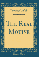 The Real Motive (Classic Reprint)