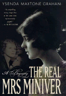 The Real Mrs Miniver: A Biography - Graham, Ysenda M, and Maxtone Graham, Ysenda