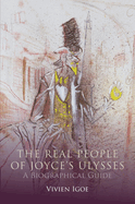The Real People of Joyce's Ulysses: A Biographical Guide