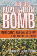 The Real Population Bomb: Megacities, Global Security & the Map of the Future