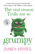 The real reason Trolls are so grumpy: A short story from the wonderful mind of James Hywel